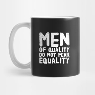 Men of quality do not fear equality Mug